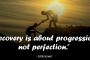 Recovery is about progression, not perfection